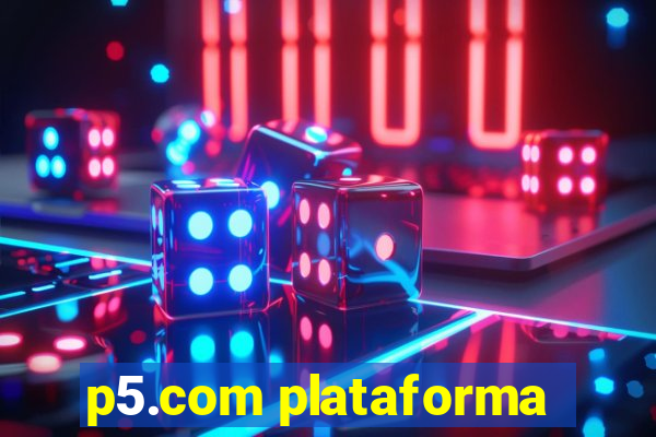 p5.com plataforma